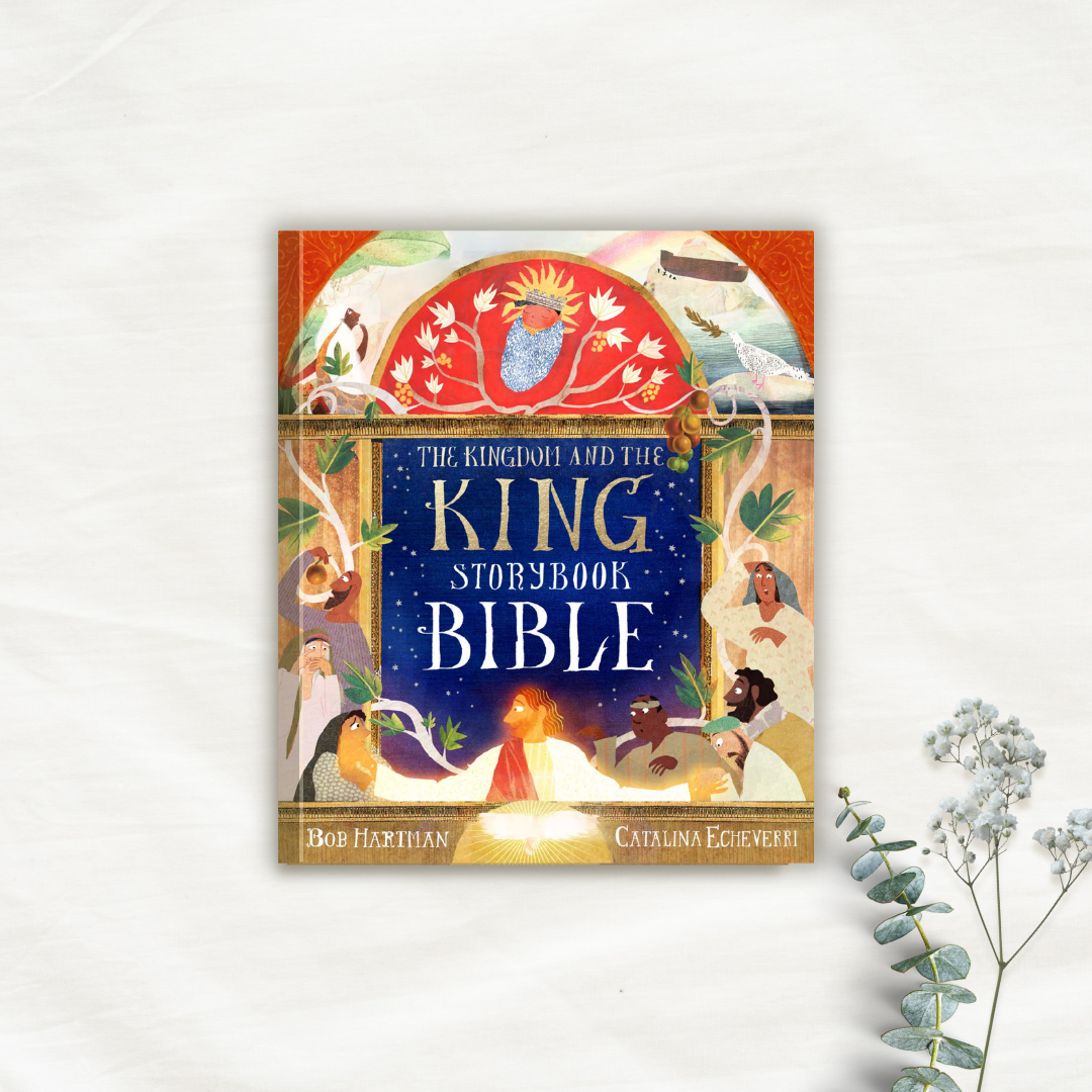 The Kingdom and the King Storybook Bible