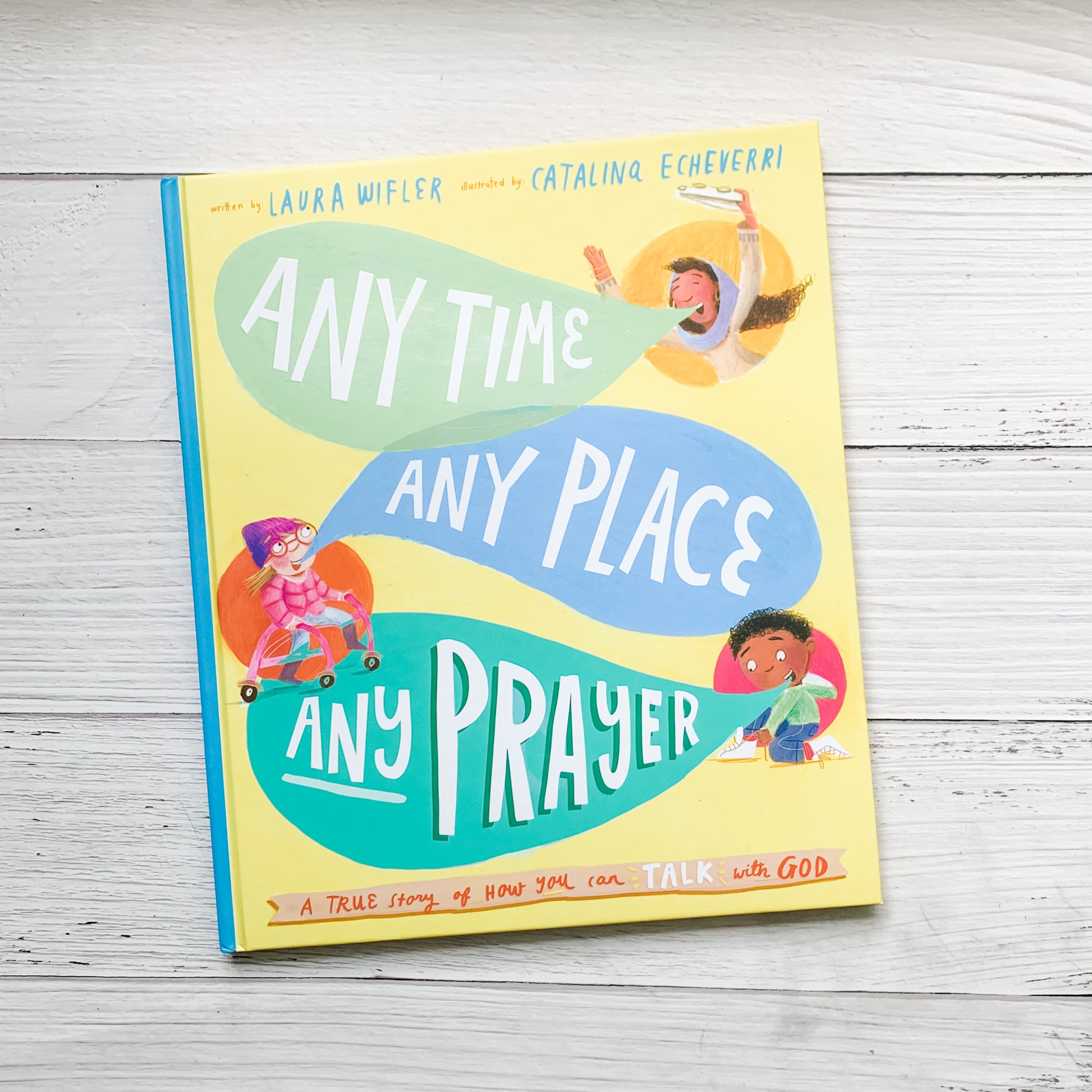 Any Time Any Place Any Prayer Christian children’s book – story about talking to God and learning how to pray.