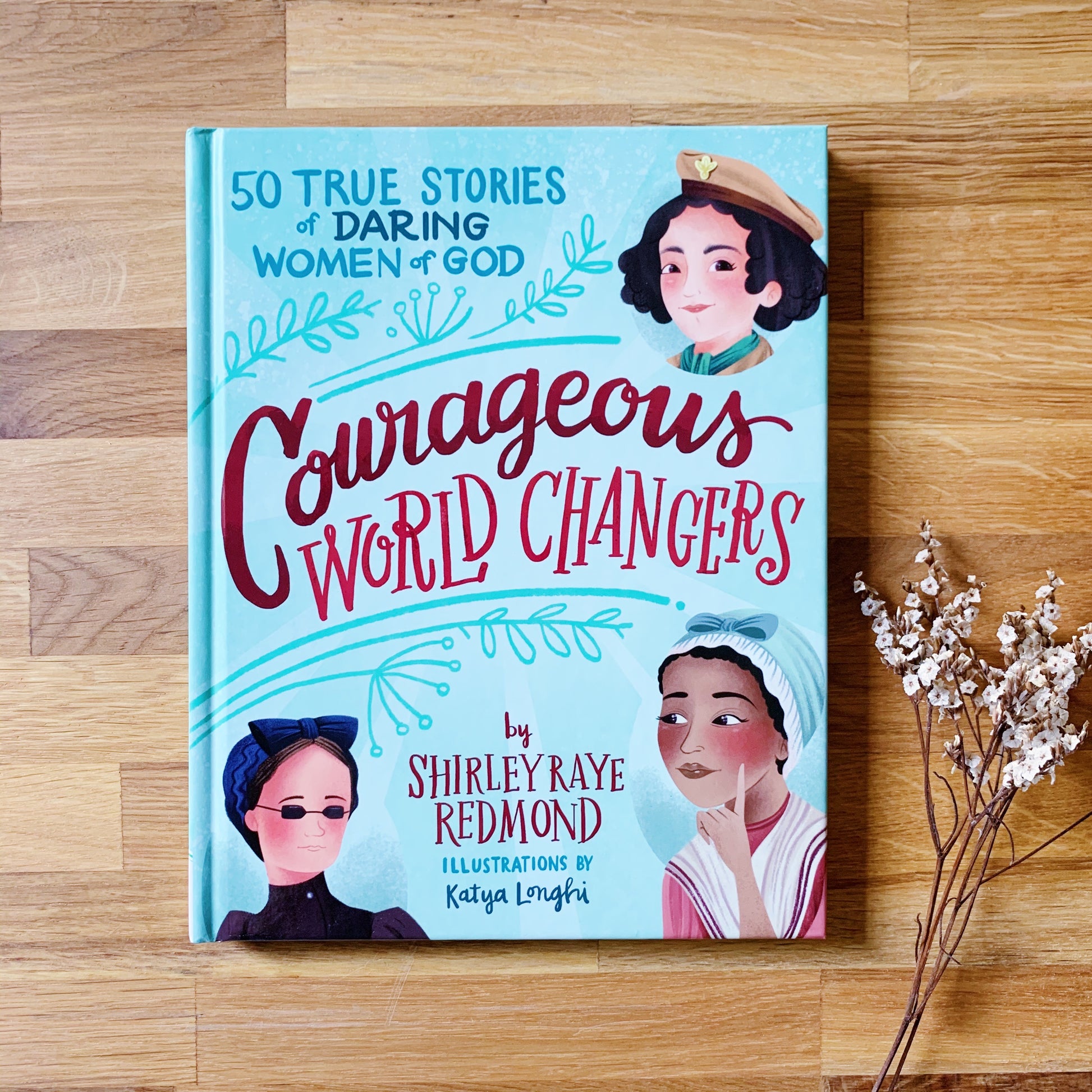 Courageous World Changers - Children’s book featuring 50 inspiring Christian women of faith