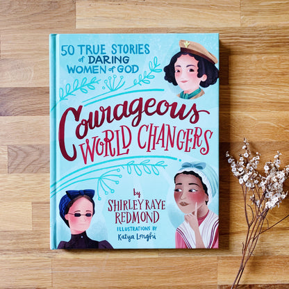 Courageous World Changers - Children’s book featuring 50 inspiring Christian women of faith