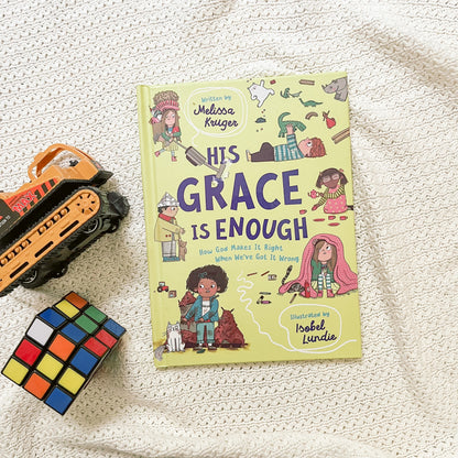 His Grace Is Enough Christian children’s book – story of God’s grace, love, and forgiveness by Melissa Kruger.