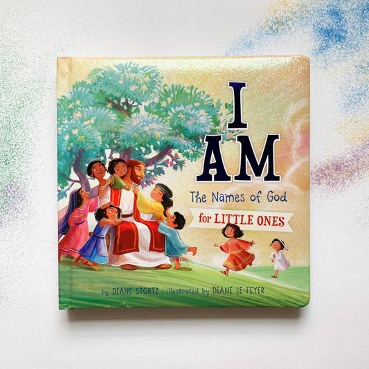 I Am: The Names of God for Little Ones children’s Christian board book teaching God’s names and character.