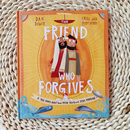 The Friend Who Forgives Christian children’s Bible storybook – story of Peter and Jesus’ forgiveness, love, and grace.